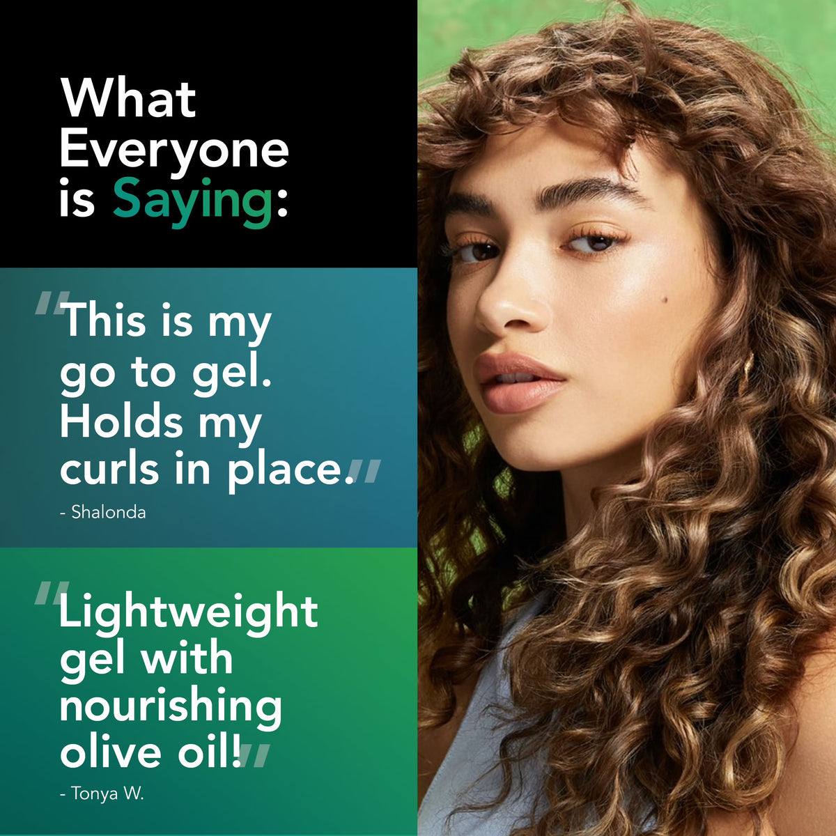 A promotional graphic with text testimonials on the left and a close-up portrait of a woman with long, curly brown hair on the right. The text reads: 'What Everyone is Saying:' followed by two quotes about a curl-holding gel, with names Shalonda and Tonya W.